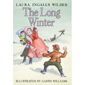The Long Winter: A Newbery Honor Award Winner -- Laura Ingalls Wilder